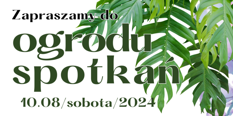 ZAPROSZENIE  do ogrodu spotkań