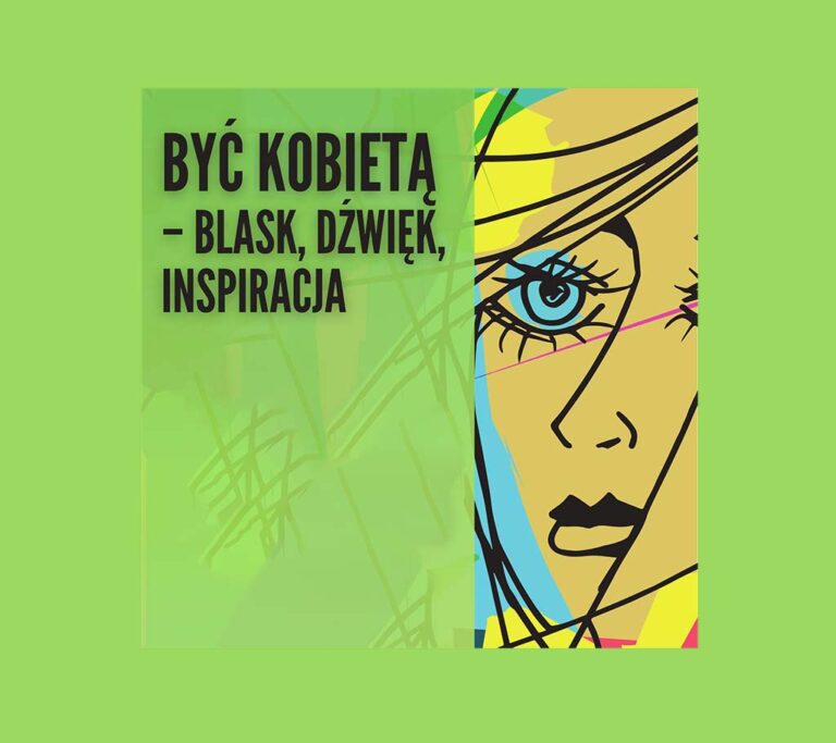BYĆ KOBIETĄ – Blask, Dźwięk, Inspiracja
